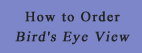 how to Order Bird's Eye View