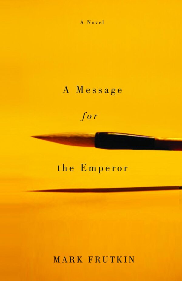 A Message for the Emperor: A Novel by Mark Frutkin