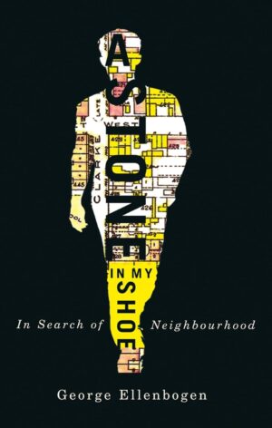 A Stone in My Shoe: In Search of Neighbourhood by George Ellenbogen