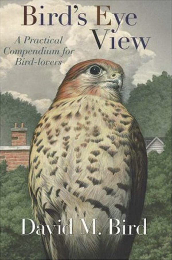 Birds-Eye View: A Practical Compendium for Bird-Lovers by David Bird