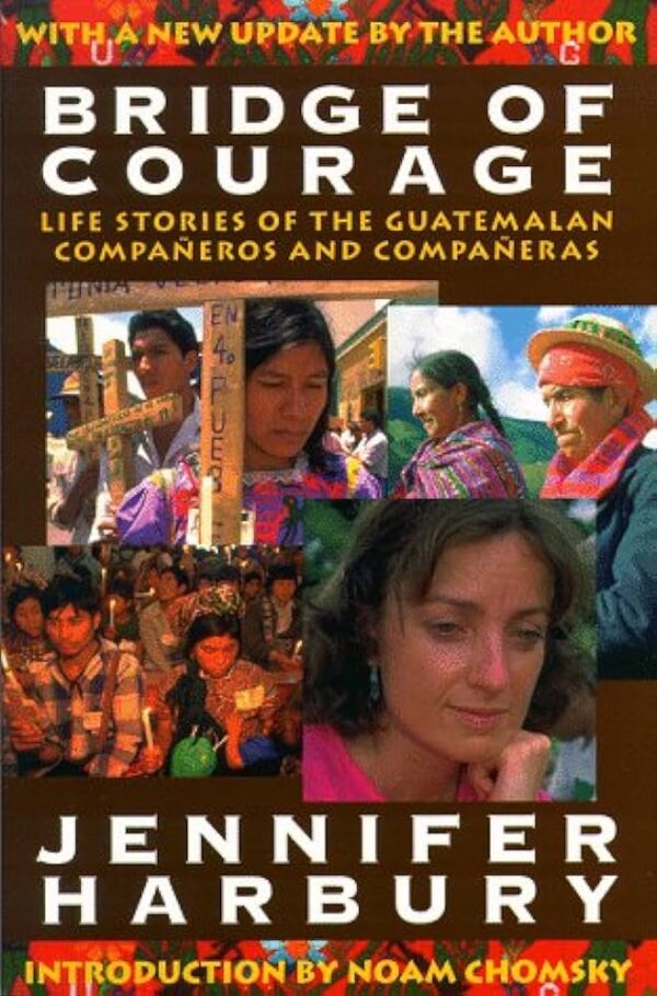 Bridge of Courage- Life Stories of the Guatemalan Companeros and Companeras