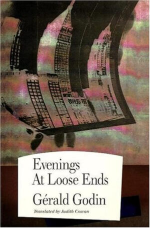 Evenings at Loose Ends by Gérard Godin, translated by Judith Cowan