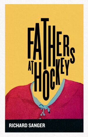 Fathers at Hockey by Richard Sanger