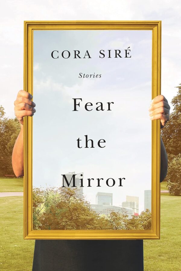 Fear the Mirror by Cora Siré