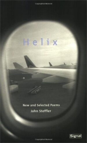 Helix: New and Selected Poems by John Steffler