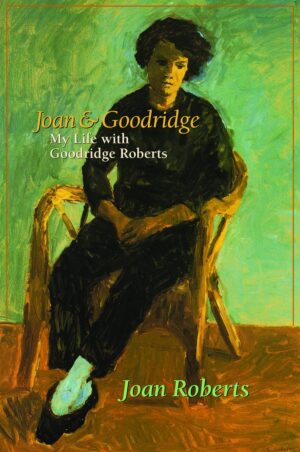 Joan and Goodrige: My Life with Goodridge Roberts by Joan Roberts