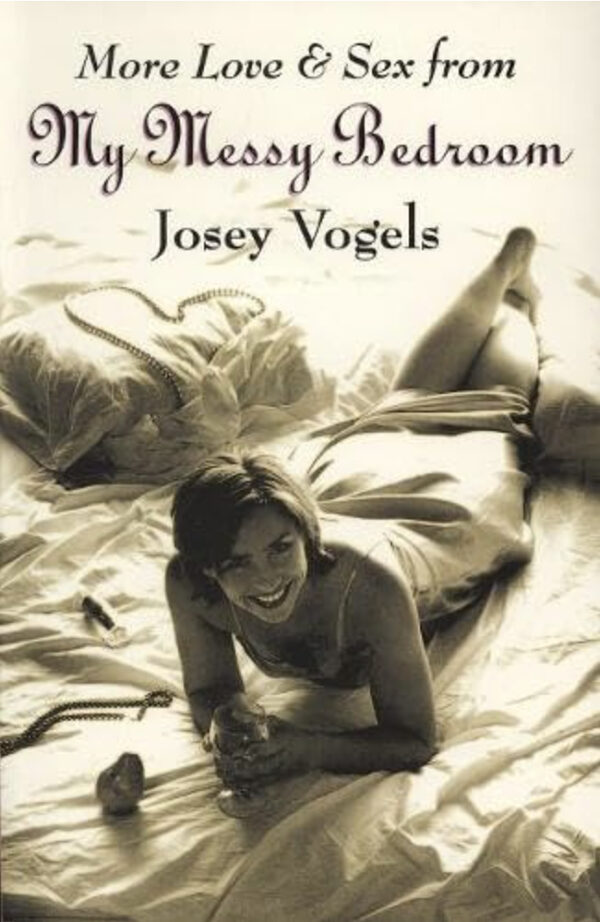 More Love & Sex from My Messy Bedroom by Josey Vogels