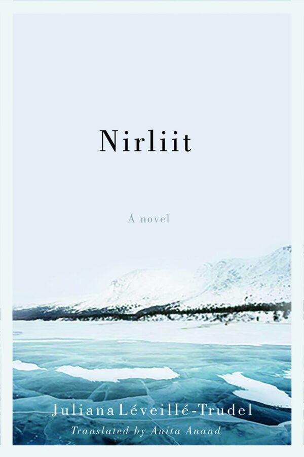 Nirliit by Juliana Léveillé-Trudel, translated by Anita Anand