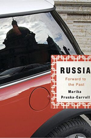 Russia: Forward to the Past by Marika Pruska-Carroll