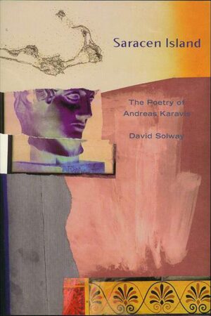 Saracen Island- The Poems of Andreas Karavis by David Solway