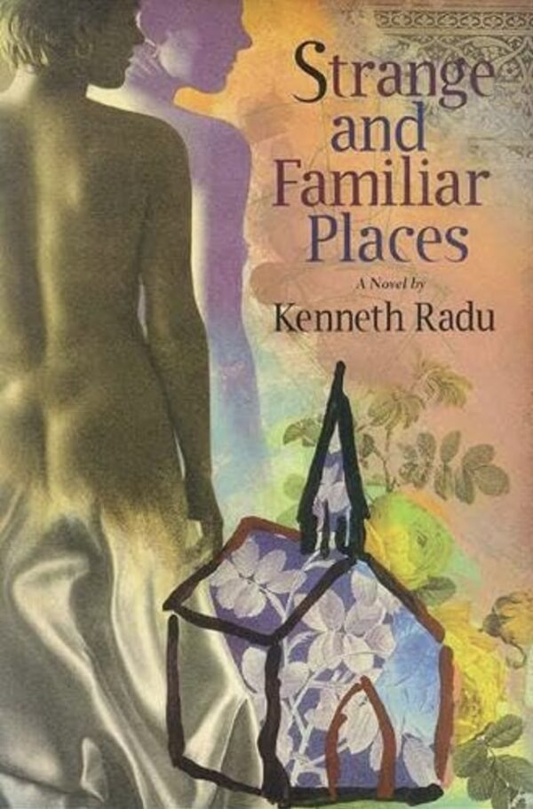 Strange & Familiar Places by Kenneth Radu