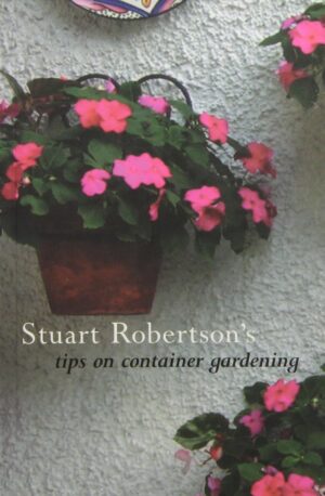 Stuart Robertson's Tips on Container Gardening by Stuart Robertson