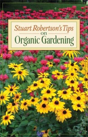 Stuart Robertson's Tips on Organic Gardening by Stuart Robertson