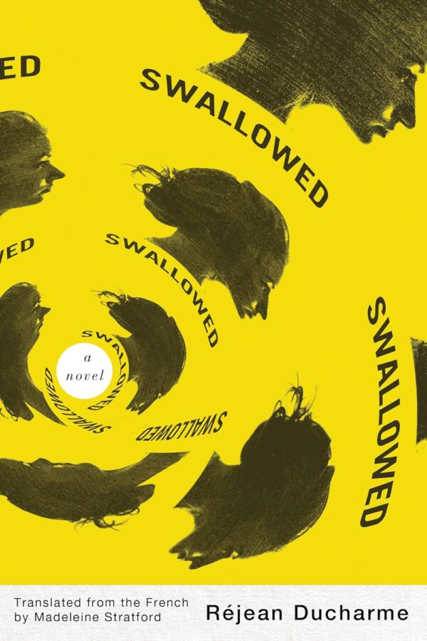 Swallowed by Réjean Ducharme, translated by Madeleine Stratford