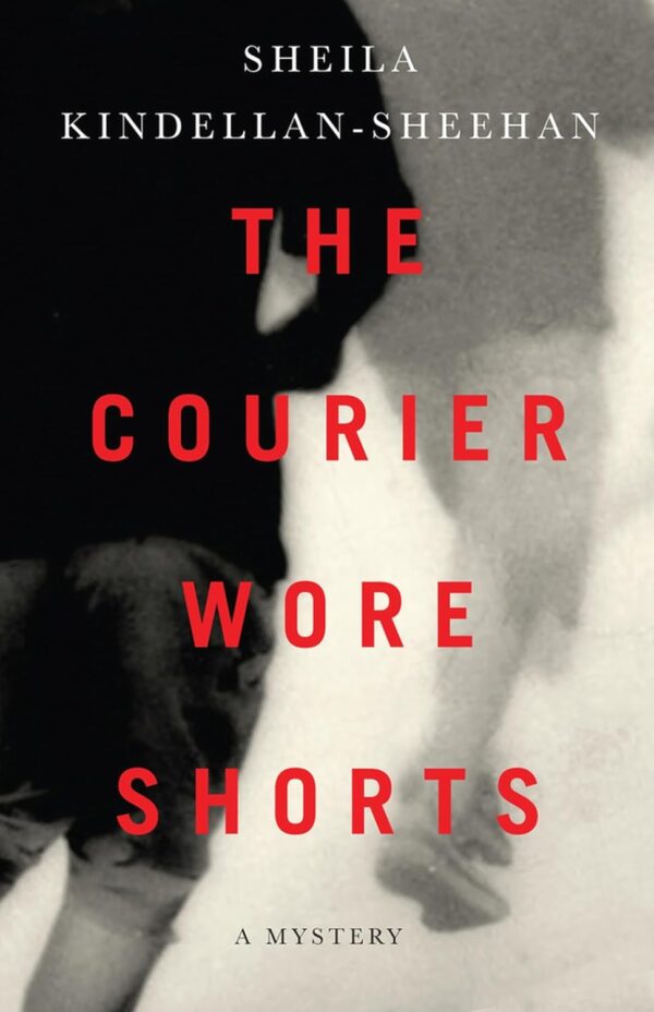 The Courier Wore Shorts by Sheila Kindellan-Sheehan