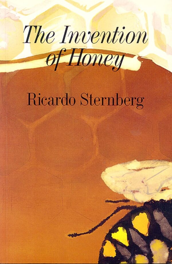 The Invention of Honey by Ricardo Steinberg