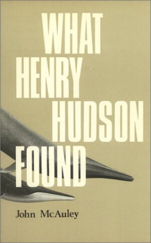 What Henry Hudson Found by John McAuley