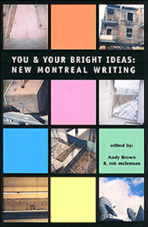 You & Your Bright Ideas- New Montreal Writing by Andy Brown