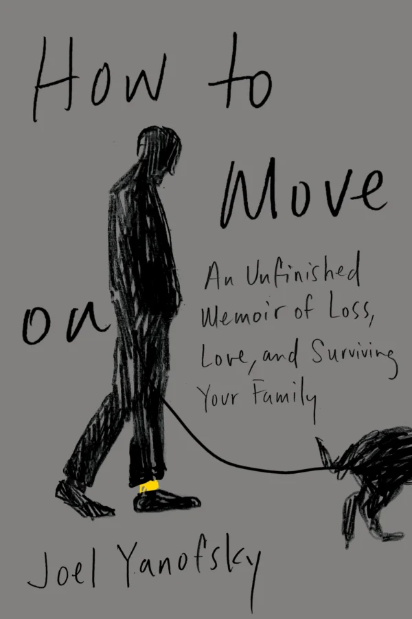 How to Move On: An Unfinished Memoir of Loss, Love, and Surviving Your Family