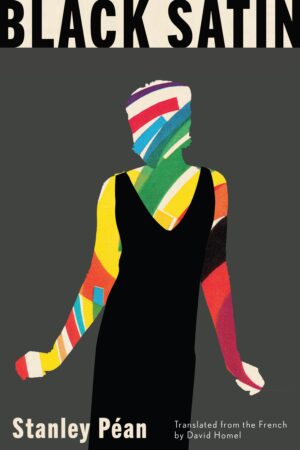 Black Satin by Stanley Péan translated by David Homel