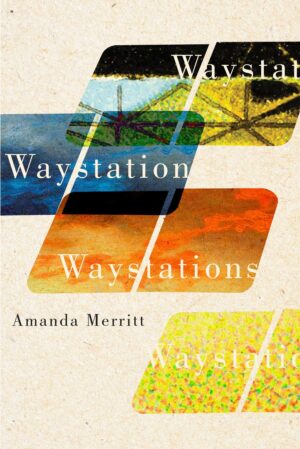 Waystations by Amanda Merritt